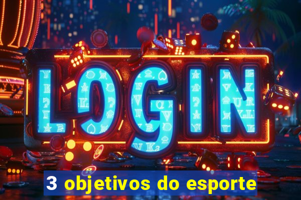 3 objetivos do esporte